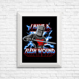 I Have a Flesh Wound - Posters & Prints