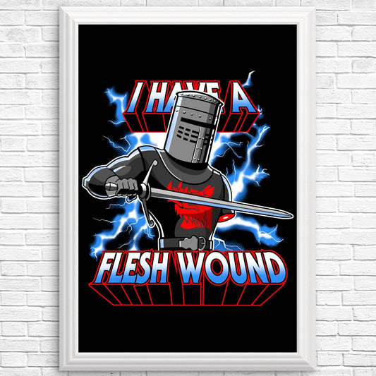 I Have a Flesh Wound - Posters & Prints