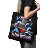 I Have a Flesh Wound - Tote Bag