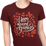 I Love Board Games - Women's Apparel