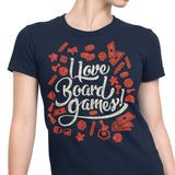 I Love Board Games - Women's Apparel