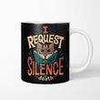 I Request Silence - Mug