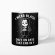 I Wear Black - Mug