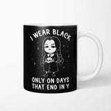 I Wear Black - Mug