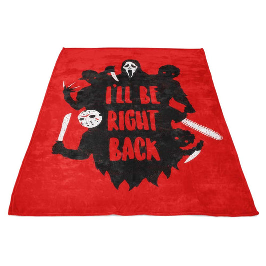 I'll Be Right Back - Fleece Blanket