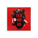 I'll Be Right Back - Metal Print