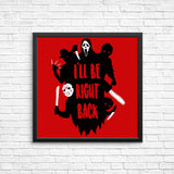 I'll Be Right Back - Posters & Prints