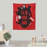 I'll Be Right Back - Wall Tapestry