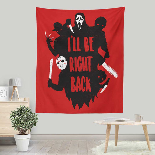 I'll Be Right Back - Wall Tapestry