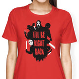 I'll Be Right Back - Women's Apparel