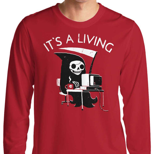 It's a Living - Long Sleeve T-Shirt