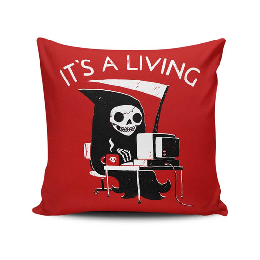 It's a Living - Throw Pillow