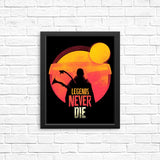 Legends Never Die - Posters & Prints