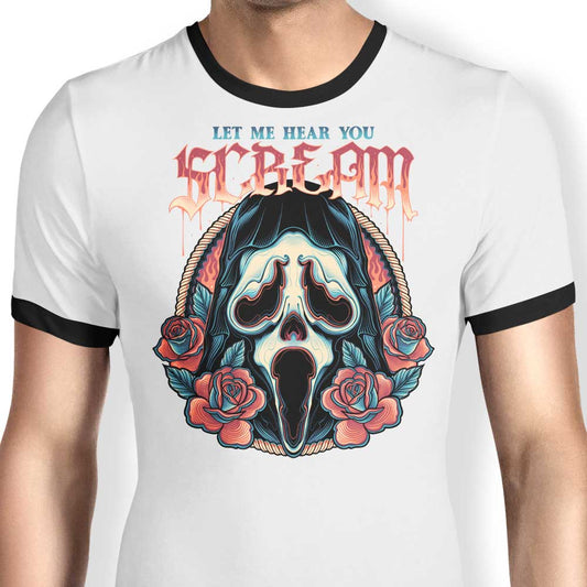 Let Me Hear You Scream - Ringer T-Shirt