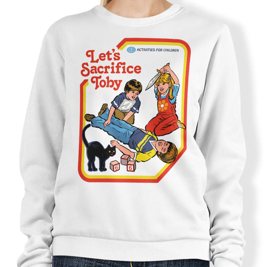 Let's Sacrifice Toby - Sweatshirt