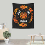 Live Die Reroll - Wall Tapestry