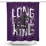 Long Live the King - Shower Curtain