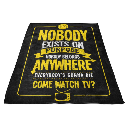 Nobody Exists on Purpose - Fleece Blanket