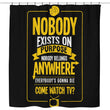 Nobody Exists on Purpose - Shower Curtain