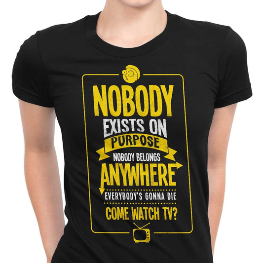 Nobody Exists on Purpose - Women's Apparel