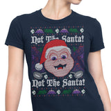 Not the Santa - Women's Apparel