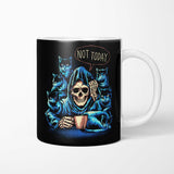 Not Today - Mug