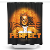 Perfect - Shower Curtain