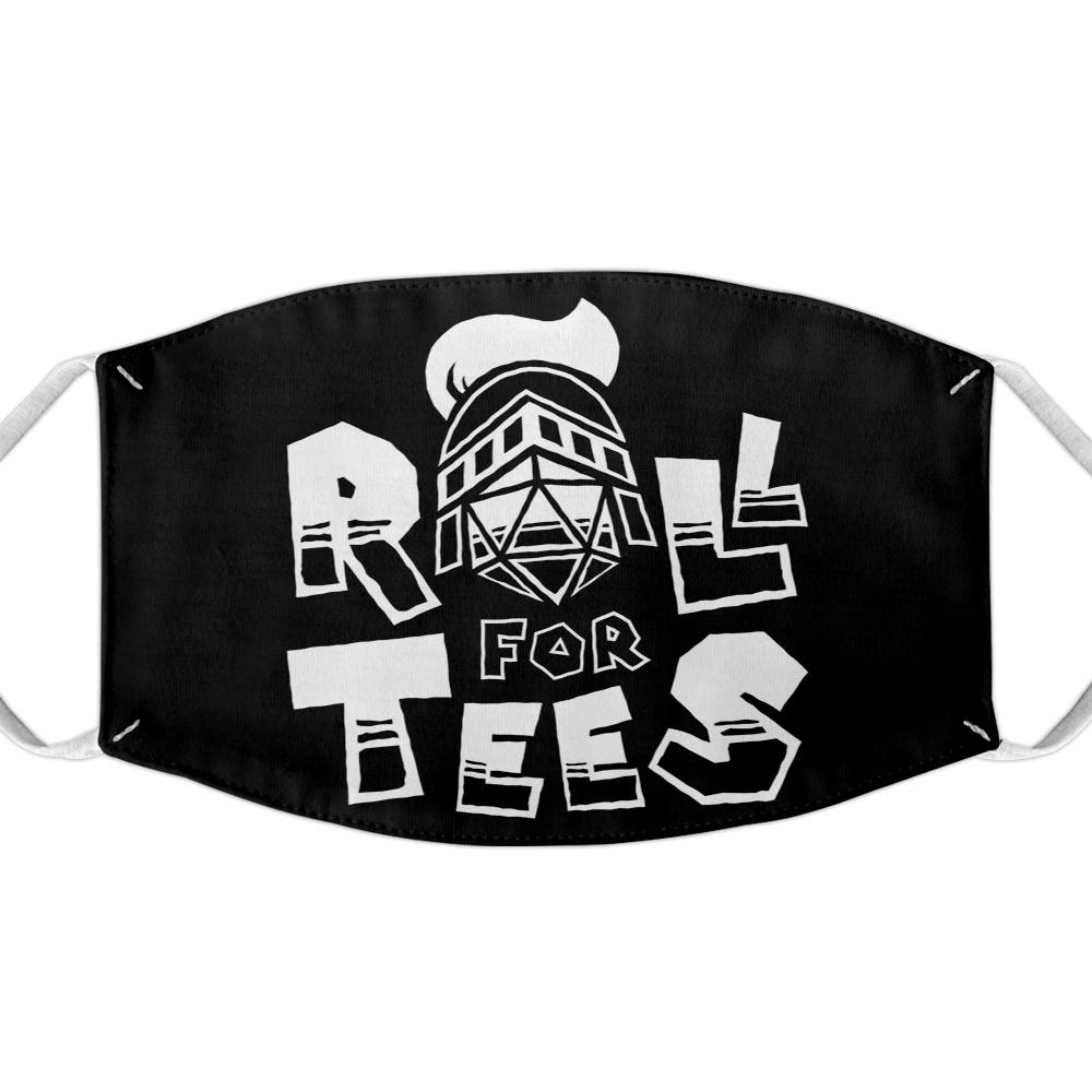 Roll for Tees - Face Mask