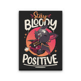 Stay Bloody Positive - Canvas Print