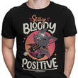 Stay Bloody Positive - Men's Apparel