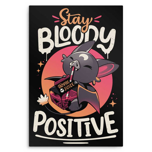 Stay Bloody Positive - Metal Print