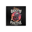 Stay Bloody Positive - Metal Print