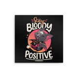 Stay Bloody Positive - Metal Print