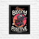 Stay Bloody Positive - Posters & Prints