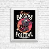 Stay Bloody Positive - Posters & Prints