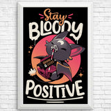 Stay Bloody Positive - Posters & Prints