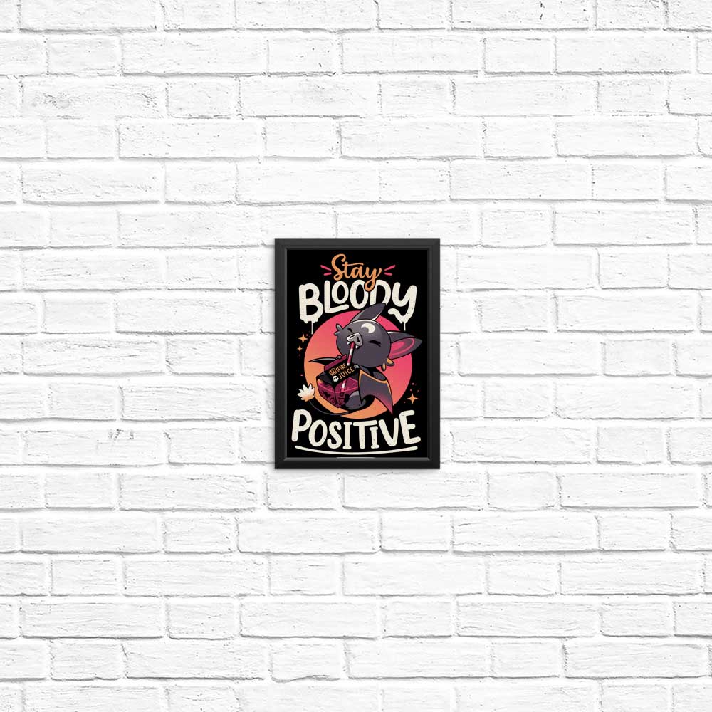 Stay Bloody Positive - Posters & Prints