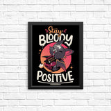 Stay Bloody Positive - Posters & Prints