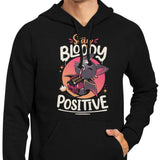 Stay Bloody Positive - Hoodie