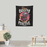 Stay Bloody Positive - Wall Tapestry