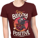 Stay Bloody Positive - Women's Apparel