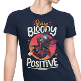 Stay Bloody Positive - Women's Apparel