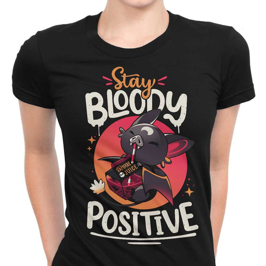 Stay Bloody Positive - Women's Apparel