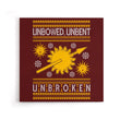 Unbowed. Unwrapped. Unbroken. - Canvas Print