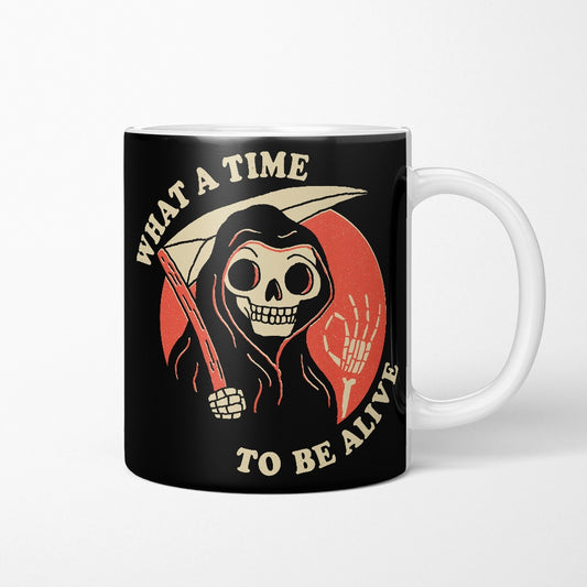 What a Time to Be Alive - Mug