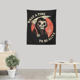 What a Time to Be Alive - Wall Tapestry