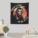 What a Time to Be Alive - Wall Tapestry