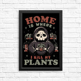 Where I Kill My Plants - Posters & Prints