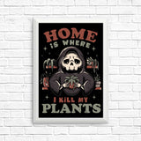 Where I Kill My Plants - Posters & Prints