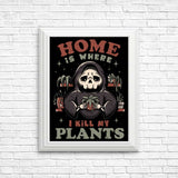 Where I Kill My Plants - Posters & Prints